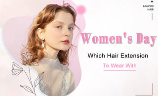 Which Hair Extension to Wear on Women's Day?