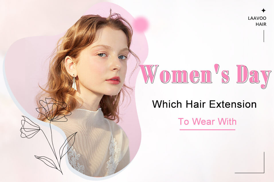 Which Hair Extension to Wear on Women's Day?