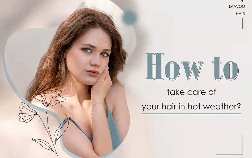 how to take care of your hair in hot weather 