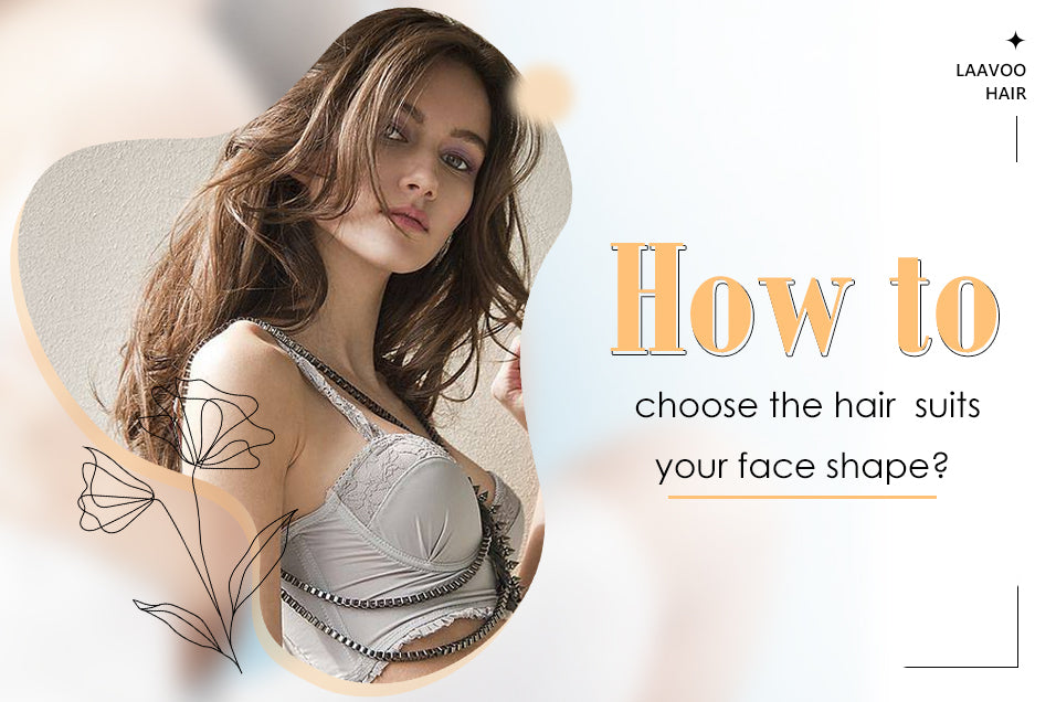 How to choose the hair suits your face shape