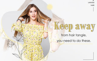 Keep Away From Hair Tangle, You Need To Do These.