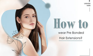 How to wear Pre Bonded Hair Extensions?
