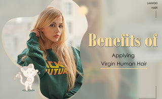 Benefits of Applying Virgin Human Hair