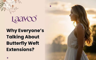 Why Everyone’s Talking About Butterfly Weft Extensions?