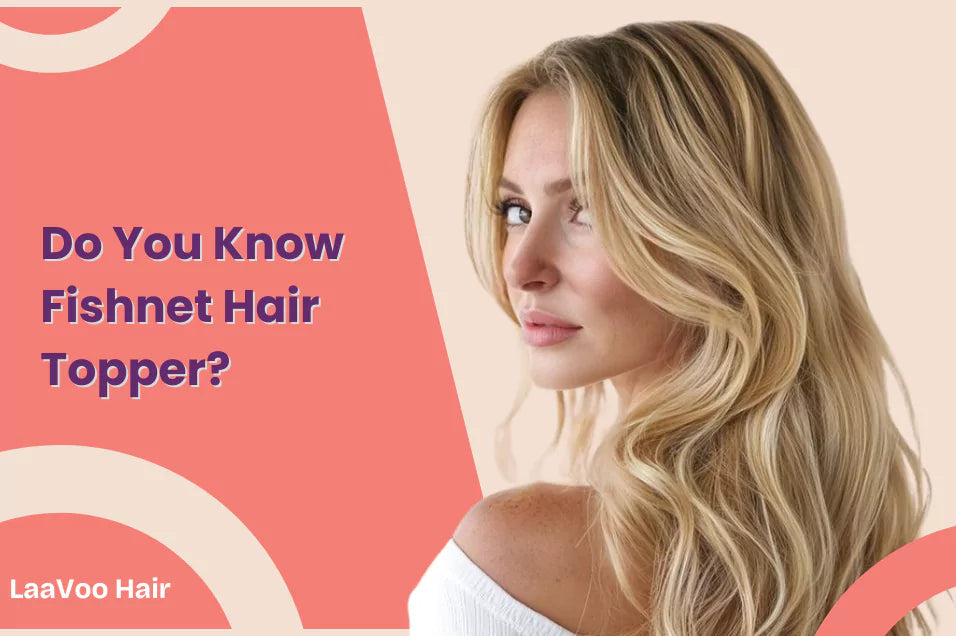 Do You Know Fishnet Hair Topper?
