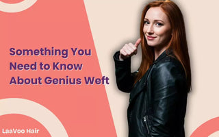 Something You Need to Know About Genius Weft