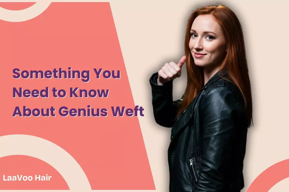 Something You Need to Know About Genius Weft