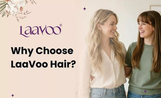 Why Choose LaaVoo Hair?