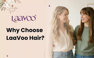 Why Choose LaaVoo Hair?